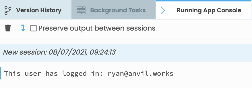 The Output Panel showing a message reading 'This user has logged in: shaun@anvil.works
