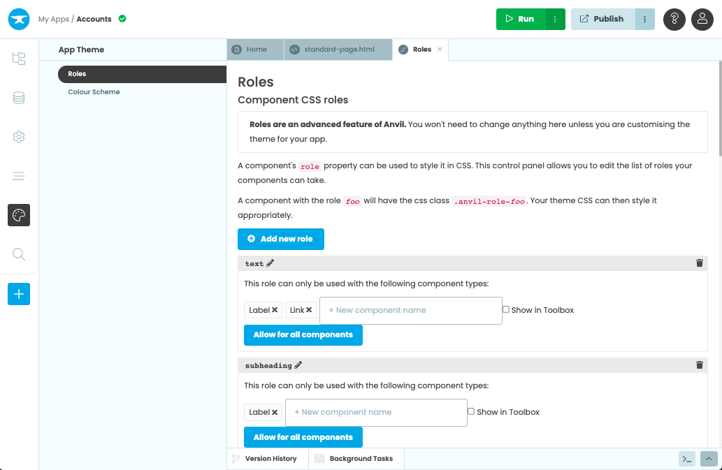 Roles modify the look and feel of components by applying CSS classes. Some Roles come pre-defined in Themes.